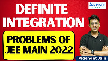 Definite Integration Problems of JEE Main 2022 | JEE Math Rankers | Prashant Jain