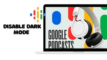 How To Disable Dark Mode in Google Podcasts