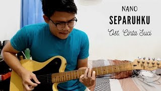 NANO - SEPARUHKU (GUITAR COVER)
