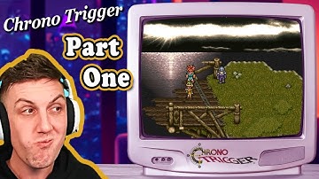 Chrono Trigger Part 1 | Let