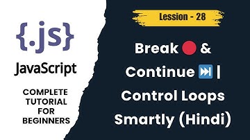 JavaScript Break & Continue Explained | Loop Control in JS | Hindi Tutorial - lession 28