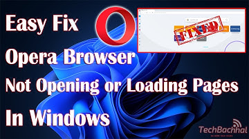 Opera Browser Not Opening Or Loading Pages In Windows - How To
