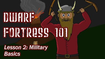 Dwarf Fortress 101: Military Basics