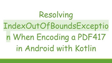 Resolving IndexOutOfBoundsException When Encoding a PDF417 in Android with Kotlin