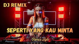 Seperti Yang Kau Minta Dj Remix Viral 2026  Bass Bikin Baper U0026 Ketagihan