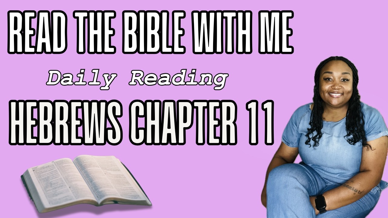 Hebrews 11 (KJV) | The Faith Chapter| Read the Bible With Me - YouTube