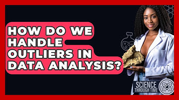 How Do We Handle Outliers In Data Analysis? - Science Through Time