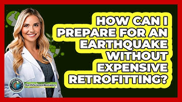 How Can I Prepare For An Earthquake Without Expensive Retrofitting? - Earth Science Answers
