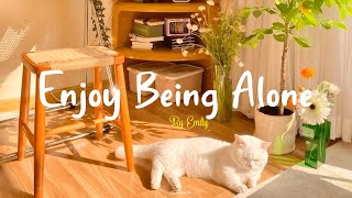 [Playlist] sometimes i enjoy being alone ~ a playlist