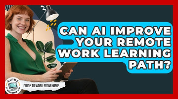 Can AI Improve Your Remote Work Learning Path? - Guide To Work From Home