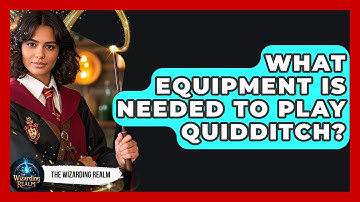 What Equipment Is Needed to Play Quidditch? - The Wizarding Realm