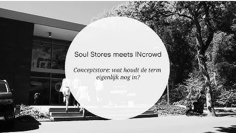 Soul Stores meets INcrowd - definitie van Conceptstores