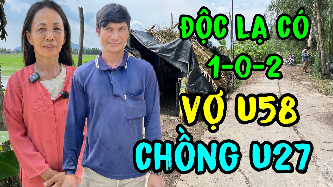 chấn động chồng trẻ vợ già chồng 27 vợ 58 sống trong túp liều  #tuấnlaivung #vợ58chồng27