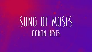 Song Of Moses - Aaron Keyes chords