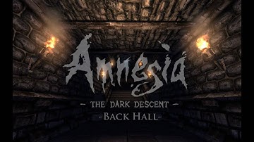 Amnesia: The Dark Descent -Back Hall- [Extended]