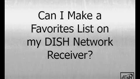 Can I Make a Favorites List On My DISH Network Receiver?