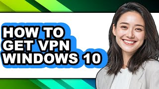 How to Get Vpn Windows 10 - Full Guide screenshot 4