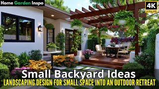 Small Backyard Ideas: Landscaping Design for Small Space into an Outdoor Retreat