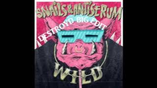 Snails & Antiserum Vs. Must Die Vs. Far Too Loud Vs. Henry Fong - Wild (DestroyD Big Edit)