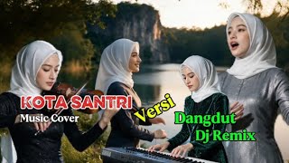 Kota Santri || Music Cover (versi Slow Dj Dangdut Remix)