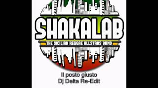 Video thumbnail of "IL POSTO GIUSTO // SHAKALAB ( DJ DELTA RE-EDIT )"