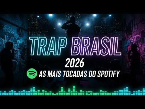Trap Brasil 2026 🎤 As Mais Tocadas do Spotify