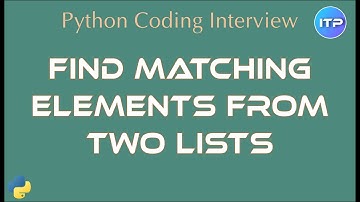 Find Matching Element from Two Lists | Python coding interview question | An IT Professional