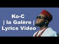 Ko C la Galère Lyrics Video