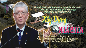 GIẢNG LUẬN : MỤC SƯ NGUYỄN VĂN NGỌC (TỔNG THỦ QUỸ TLH HTTLVN). ĐỀ TÀI : XÂY DỰNG NHÀ CHÚA #httlvn