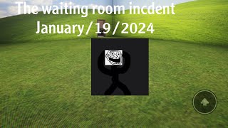 The waiting room incdent January/19/2024