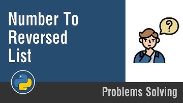 [Arabic] Problems Solving With Python - Number To Reversed List