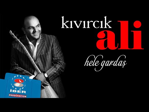 Kıvırcık Ali - Hele Gardaş [ Official Audio © 2018 İber Prodüksiyon ]