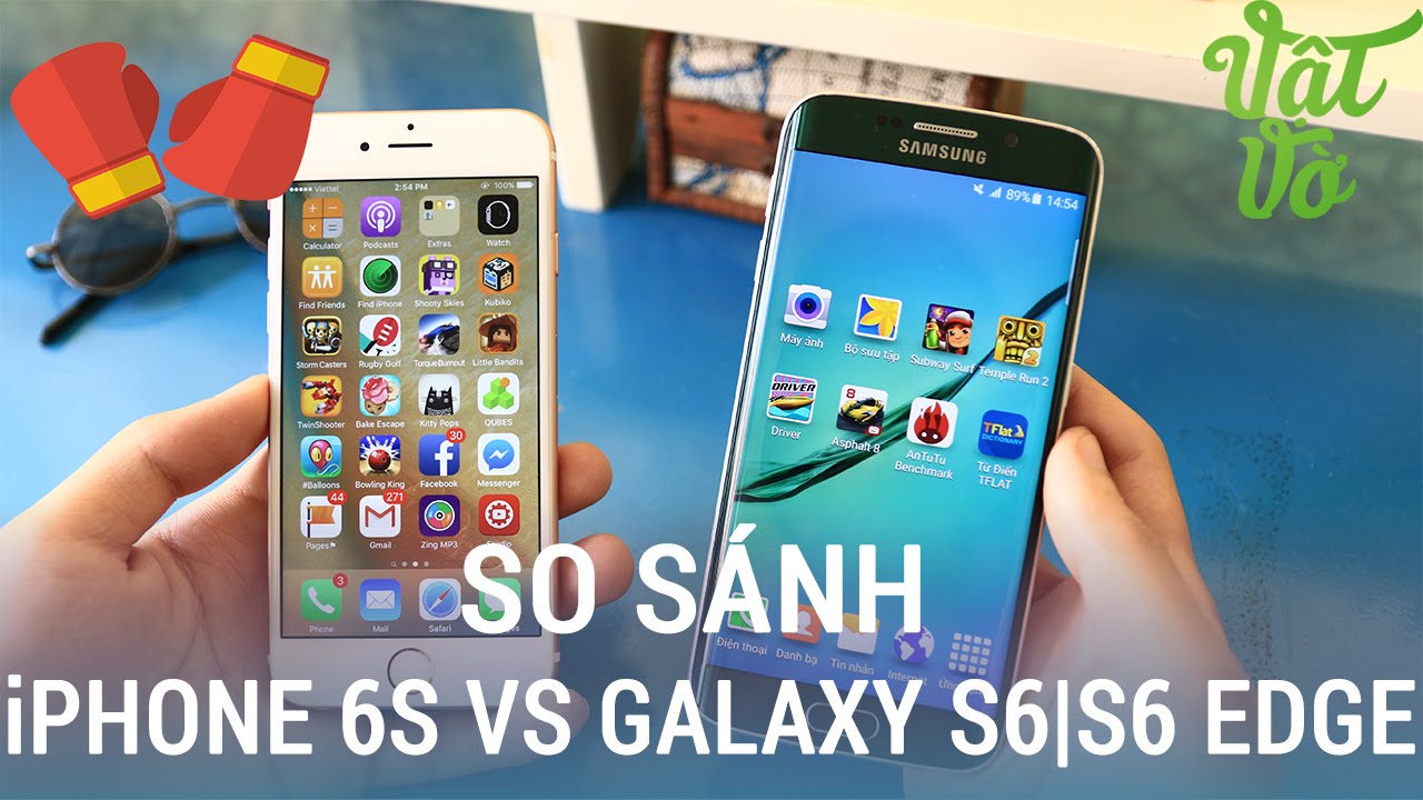 Vật Vờ| So sánh chi tiết iPhone 6s và Samsung Galaxy S6|S6 Edge