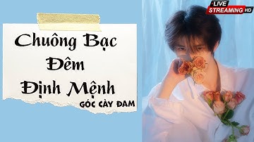 Truyện Audio Đam Mỹ | CHUÔNG BẠC ĐÊM ĐỊNH MỆNH (LIVE) | Ngược BL Full | Góc Cày Đam