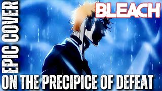Bleach OST ON THE PRECIPICE OF DEFEAT HQ Epic Cover