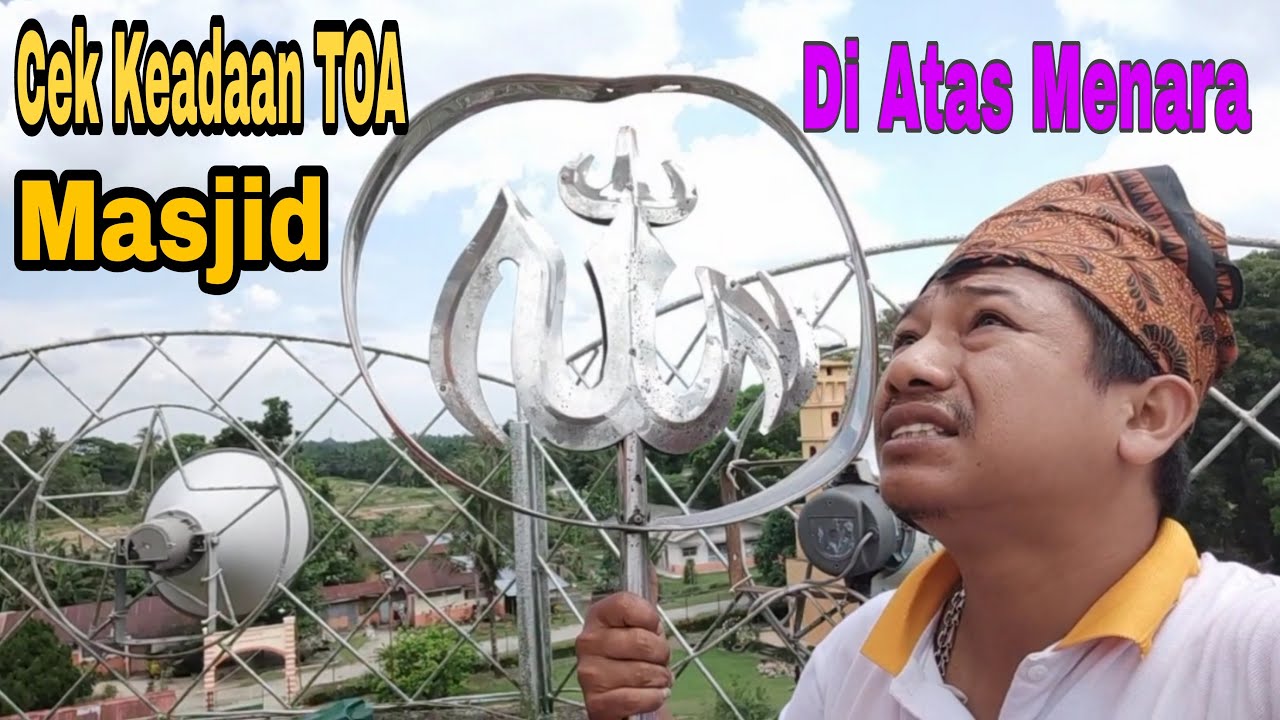 Aksi Panjat Menara Masjid untuk mengecek TOA yang mulai melemah
