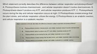 Which statement correctly describes the difference between cellular respiration and photosynthesis?
