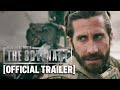 Guy ritchies the covenant  official trailer starring jake gyllenhaal