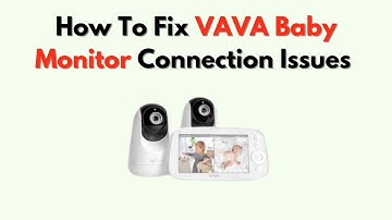 Hoe u verbindingsproblemen met de VAVA-babyfoon kunt oplossen - Signaalverlies van de camera en n...
