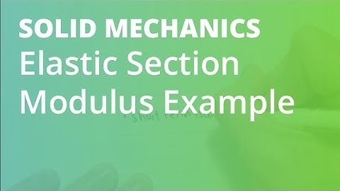 Elastic Section Modulus Example | Solid Mechanics