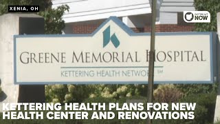 Kettering Health to renovate Greene Memorial, plans $26M outpatient center