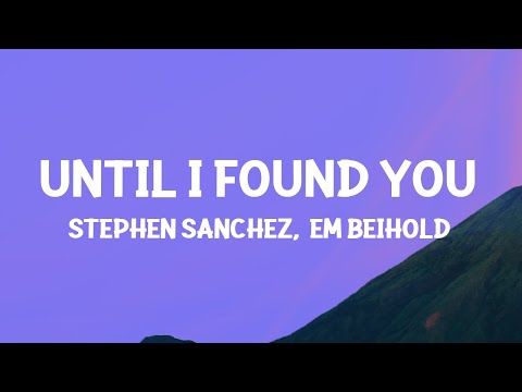 Stephen Sanchez, Em Beihold - Until I Found You