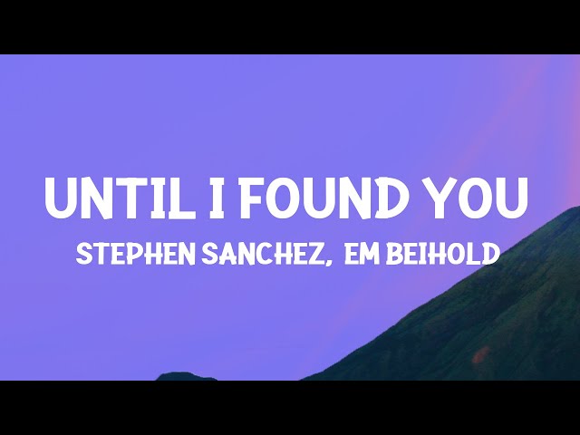 Stephen Sanchez, Em Beihold -  Until I Found You (Lyrics) class=