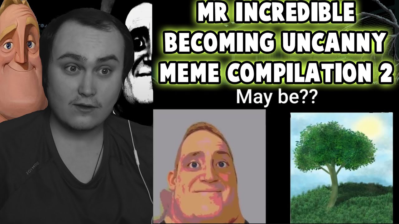 Mr Incredible Becoming Uncanny (Meme Compilation) 