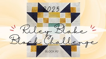 🧵 Riley Blake Block Challenge 2025 | Block #7 | Step-by-Step Quilting Tutorial 🪡