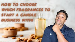 Choosing Which Fragrances to Start Your Candle Business With | Small Business | Candle Makers