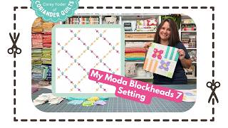 My Moda Blockheads 7 Quilt Setting Reveal!   Let's Start Sewing