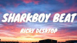 Ricky Desktop - The Sharkboy Beat (Lyrics)