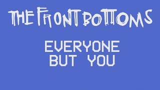 Video thumbnail of "The Front Bottoms: Everyone But You [OFFICIAL VIDEO]"