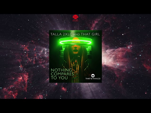 Talla 2XLC & That Girl - Nothing Compares To You